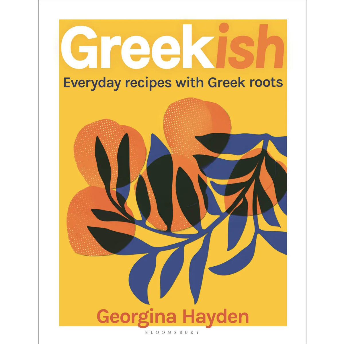 Greekish Everyday Recipes with Greek Roots
