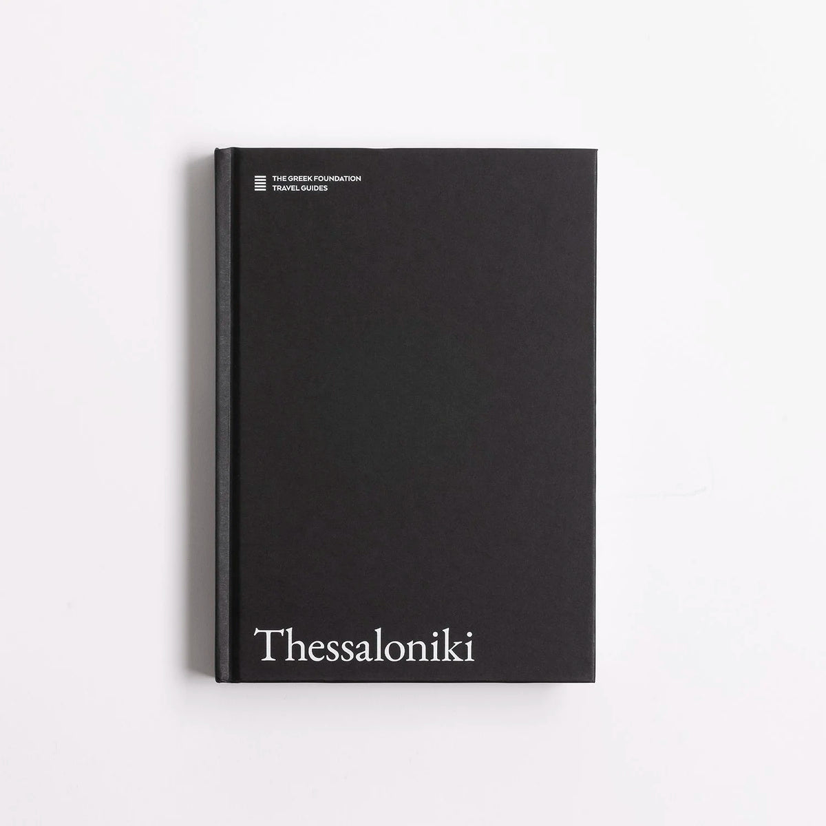 Thessaloniki: The Greek Foundation Travel Guides