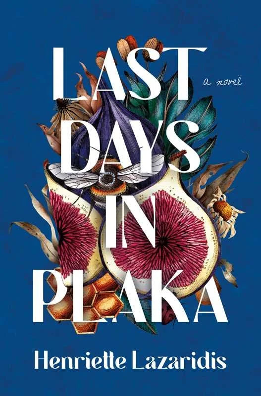 Last Days in Plaka - A Novel by Henriette Lazaridis