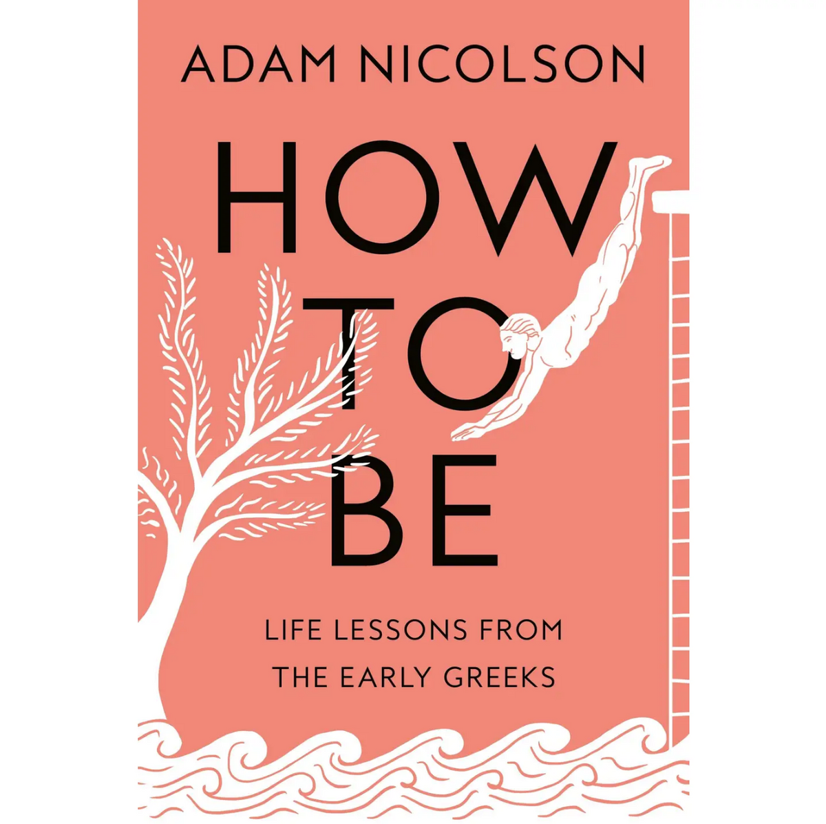 How To Be: Life Lessons from the Early Greeks