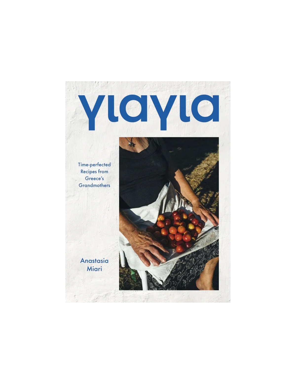 Yiayia - A Cookbook by Anastasia Miari